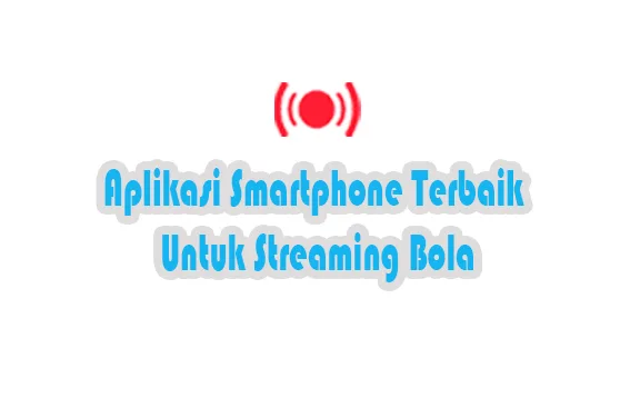 Aplikasi Live Streaming Bola